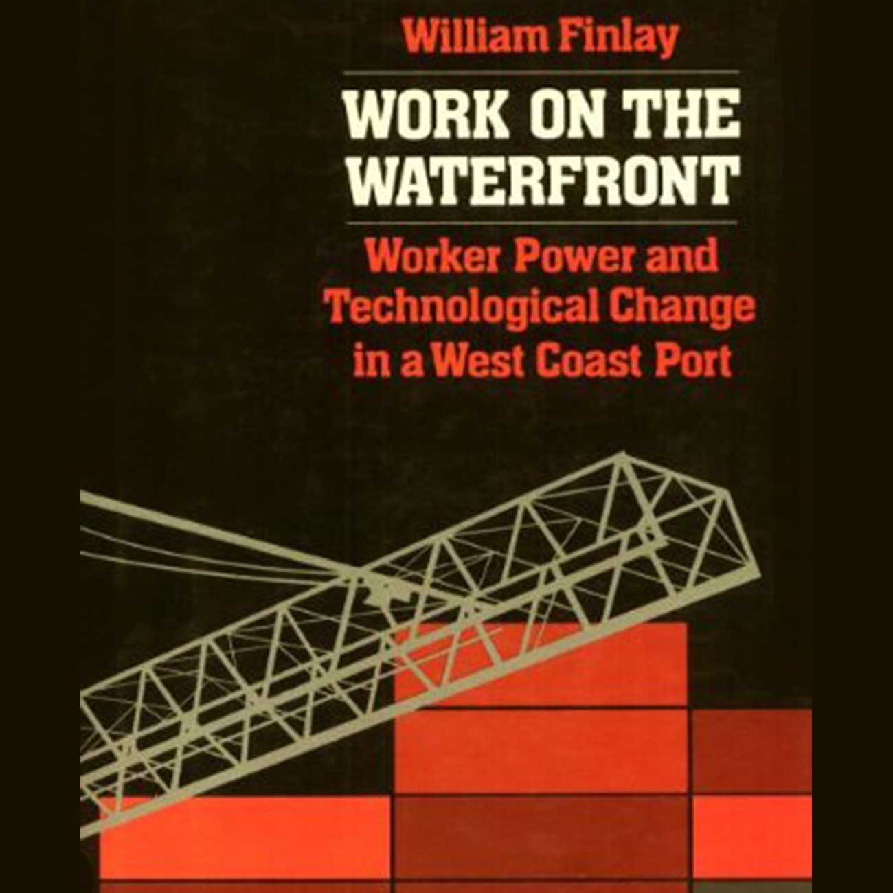 Cover of Work on the Waterfront: Worker Power and Technological Change in a West Coast Port